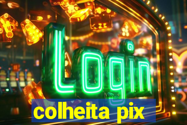 colheita pix